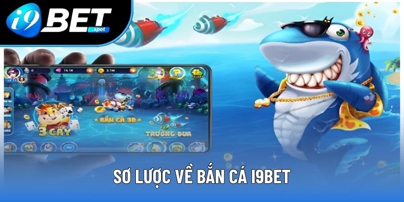 Sơ lược về bắn cá I9BET Sơ lược về bắn cá I9BET