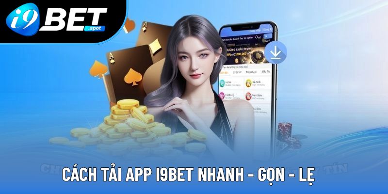 Cách tải app i9bet nhanh - gọn - lẹ Cách tải app i9bet nhanh - gọn - lẹ