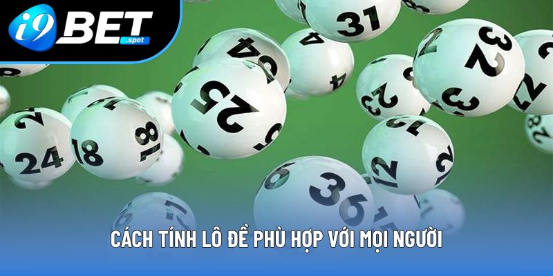 Cách tính lô đề phù hợp với mọi người Cách tính lô đề phù hợp với mọi người