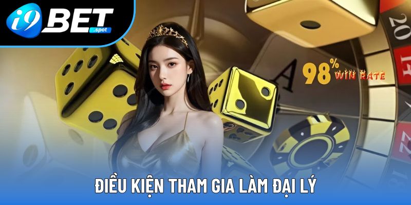Điều kiện tham gia làm đại lý Điều kiện tham gia làm đại lý