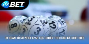 Dự đoán xổ số Mega 6/45