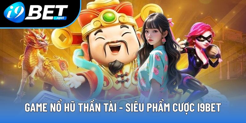 Game Nổ Hũ Thần Tài