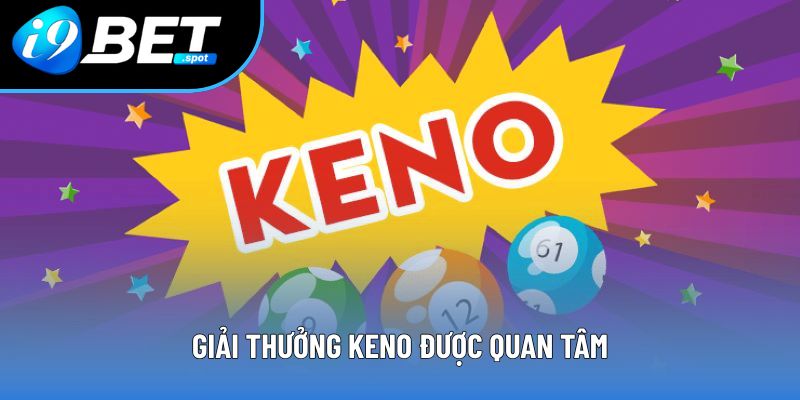Giải thưởng Keno được quan tâm Giải thưởng Keno được quan tâm
