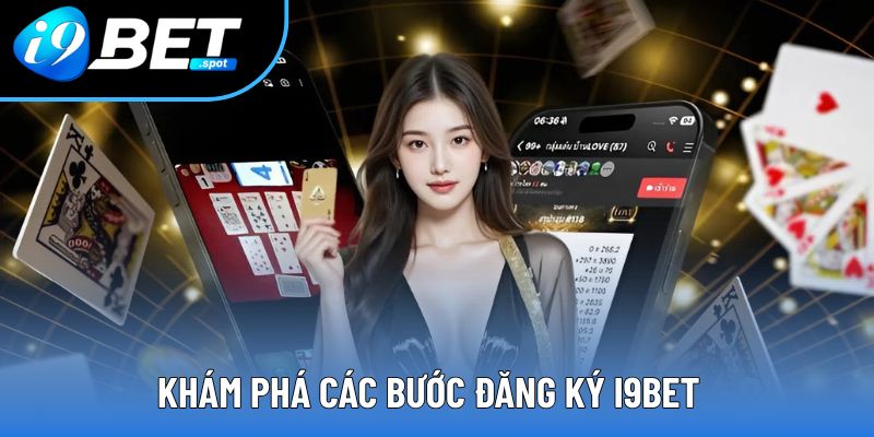 Khám phá các bước đăng ký I9BET Khám phá các bước đăng ký I9BET