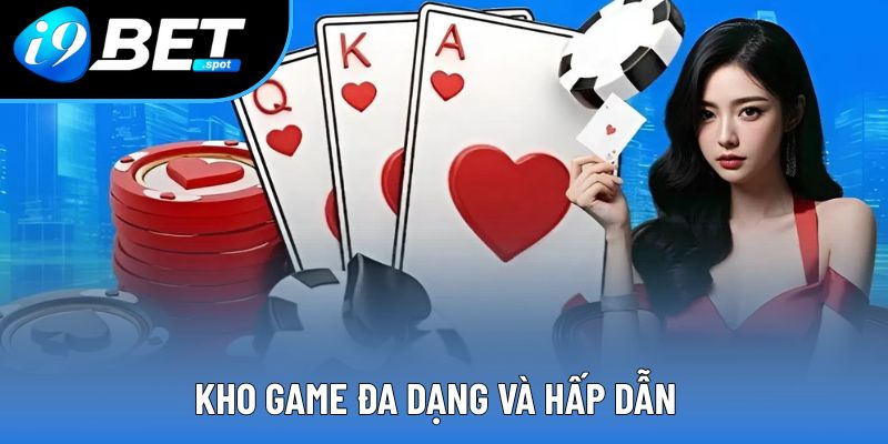 Kho game đa dạng và hấp dẫn Kho game đa dạng và hấp dẫn
