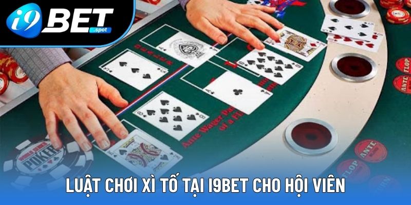 Luật chơi xì tố đơn giản tại i9bet cho hội viên tham khảo Luật chơi xì tố đơn giản tại i9bet cho hội viên tham khảo