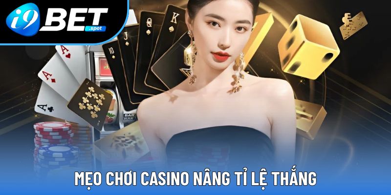Casino – Khám phá Thiên Đường Cá Cược Đỉnh Cao Tại I9BET 1 Mẹo chơi casino nâng tỉ lệ thắng