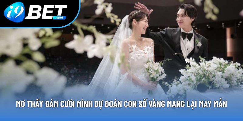 Mơ Thấy Đám Cưới Mình
