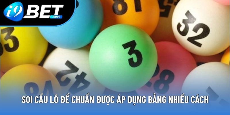 Soi cầu lô đề chuẩn được áp dụng bằng nhiều cách Soi cầu lô đề chuẩn được áp dụng bằng nhiều cách