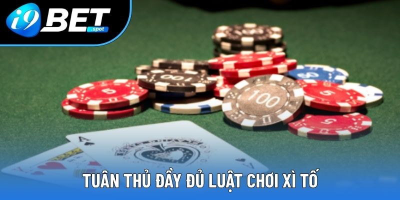 Tuân thủ đầy đủ luật chơi xì tố trải nghiệm thuận lợi Tuân thủ đầy đủ luật chơi xì tố trải nghiệm thuận lợi