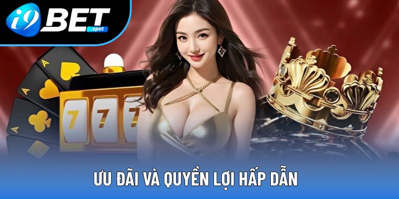 Ưu đãi và quyền lợi hấp dẫn Ưu đãi và quyền lợi hấp dẫn