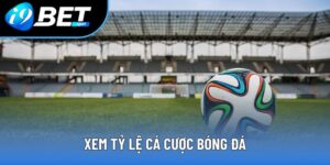 Xem tỷ lệ cá cược bóng đá